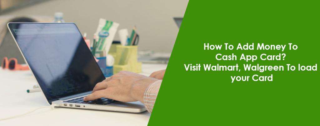 How To Add Money To Cash App Card? Visit Walmart, Walgreen To load your Card